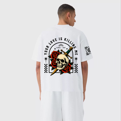 YOUR LOVE IS KILLING ME  : Premium White Oversized T-Shirt